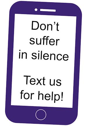 Don't suffer in silence - text us!